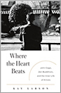 kay larson: where the heart beats: john cage, zen buddhism...